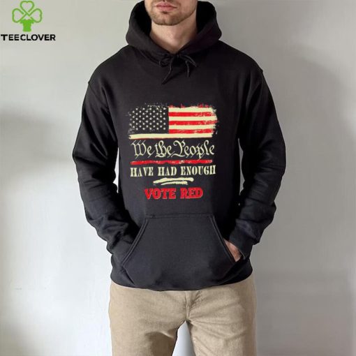 Vintage Old Flag US Pro Trump We The People Have Had Enough Vote Red Shirt