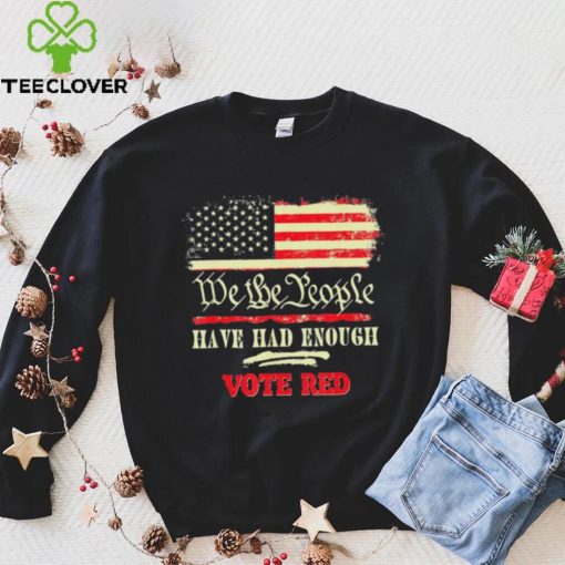 Vintage Old Flag US Pro Trump We The People Have Had Enough Vote Red Shirt