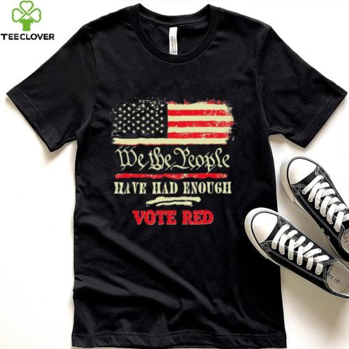 Vintage Old Flag US Pro Trump We The People Have Had Enough Vote Red Shirt