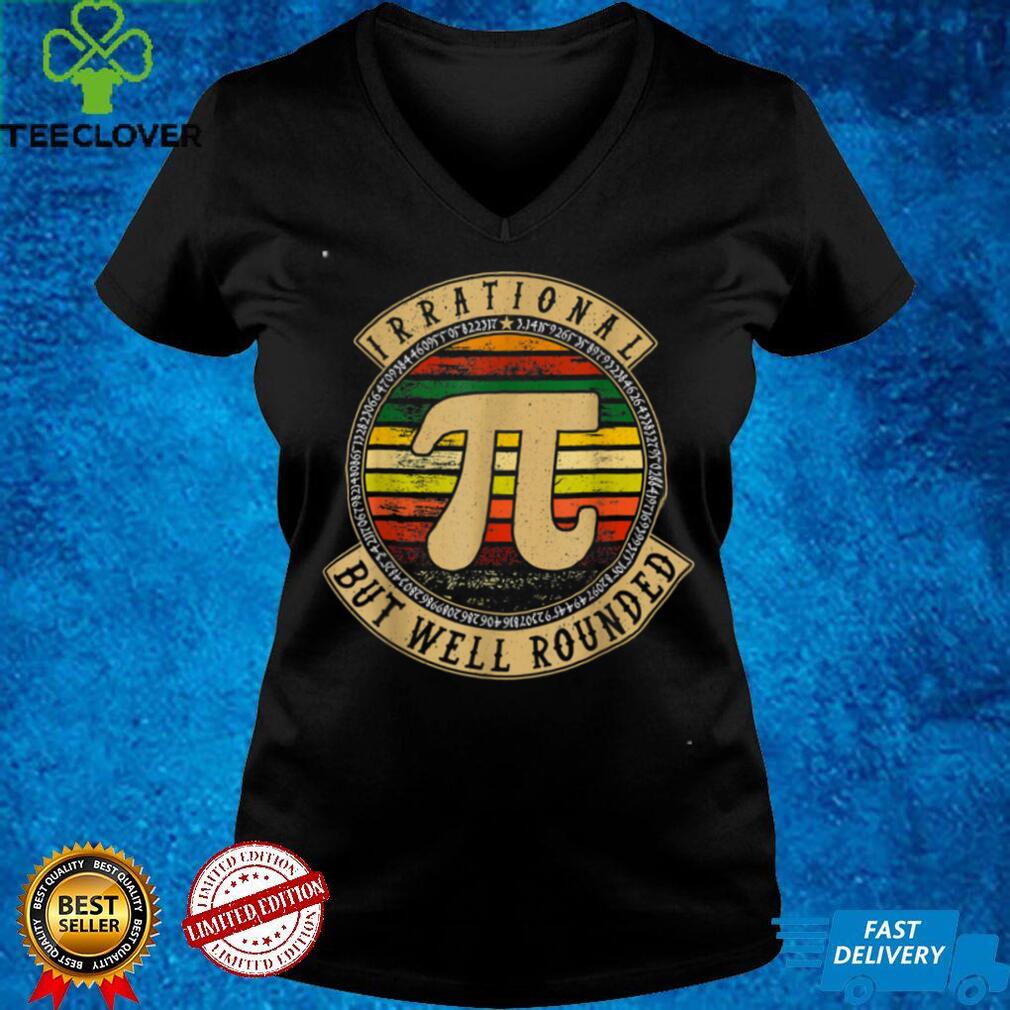 Vintage Pi Day & Math Lover Geek Nerd Irrational Rounded T Shirt