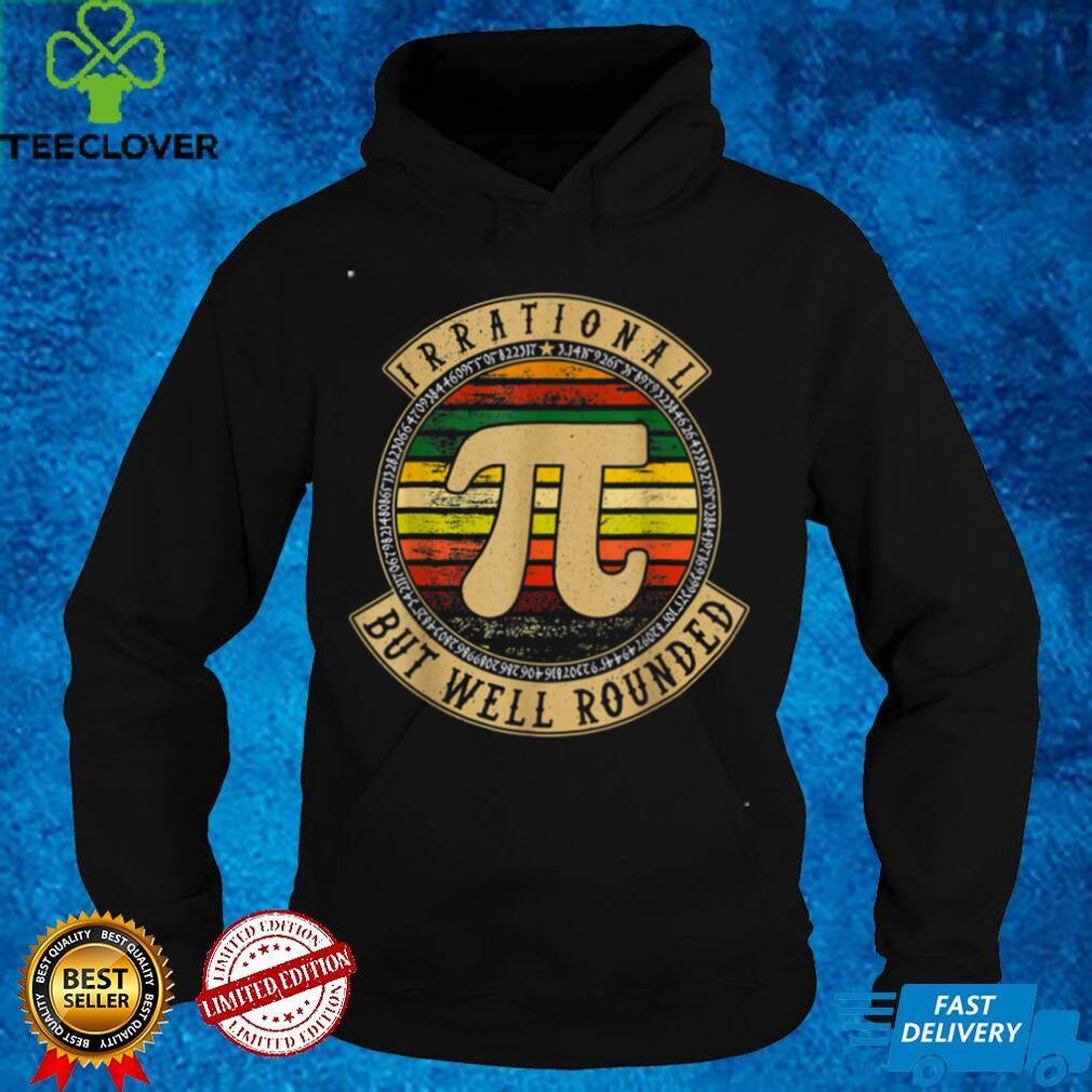 Vintage Pi Day & Math Lover Geek Nerd Irrational Rounded T Shirt Vintage Pi Day & Math Lover Geek Nerd Irrational Rounded T Shirt