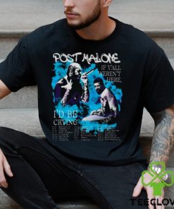 Vintage Post Malone 2023 Tour If Yall Werent Here Id Be Crying Shirt