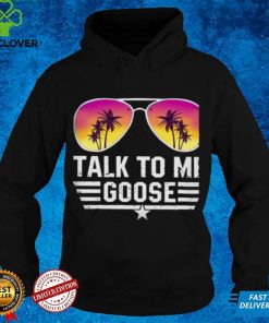 Vintage Top Gun Maverick Talk To Me Goose Tropical Sunglasses T Shirts