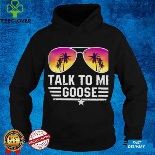 Vintage Top Gun Maverick Talk To Me Goose Tropical Sunglasses T Shirts