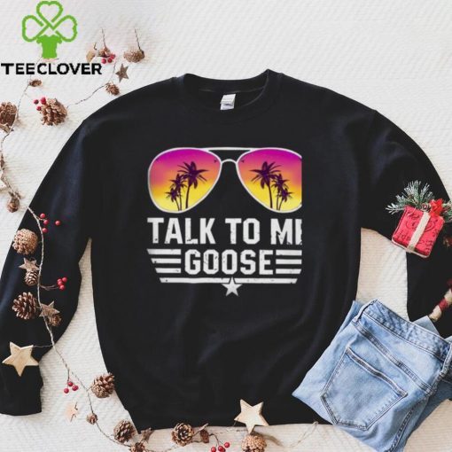 Vintage Top Gun Maverick Talk To Me Goose Tropical Sunglasses T Shirts