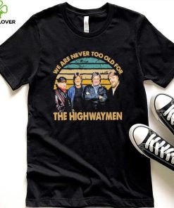 Vintage We Are Never Too Old The Highwaymen Band Shirt