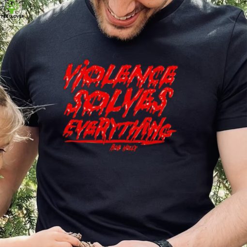 Violence solves everything Bob Holly horror hoodie, sweater, longsleeve, shirt v-neck, t-shirt