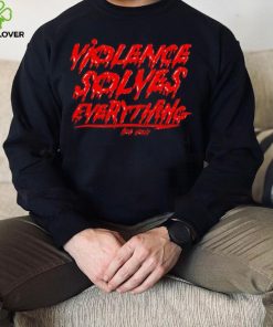 Violence solves everything Bob Holly horror hoodie, sweater, longsleeve, shirt v-neck, t-shirt