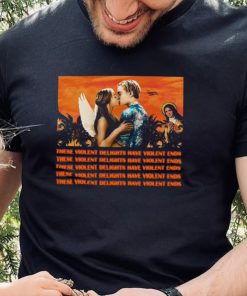 Violent Delights Shirt
