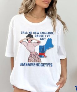 Call Me New England, Cause I Got Massivehugetits Shirt