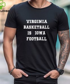 Virginia Basketball Is Iowa Football Shirts