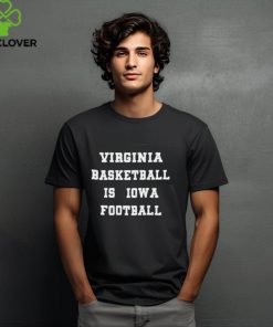 Virginia Basketball Is Iowa Football Shirts