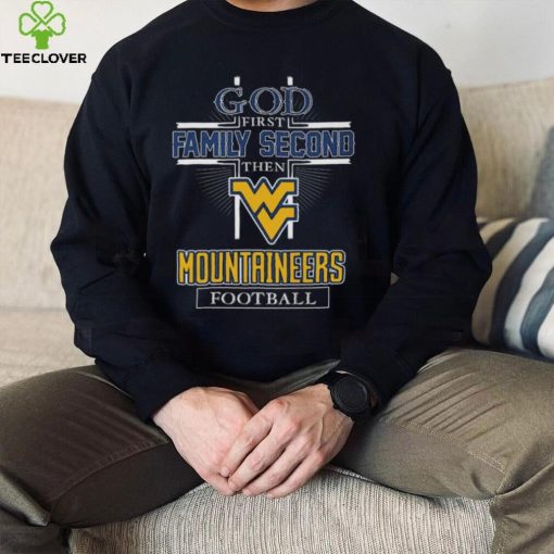 Virginia Mountaineers God First Family Second Then West Mountaineers Football hoodie, sweater, longsleeve, shirt v-neck, t-shirt
