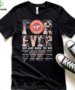 Virginia Tech Hokies For Ever Not Just When We Win Kenny Brooks Elizabeth Kitley Georgia Amoore Signature Shirt