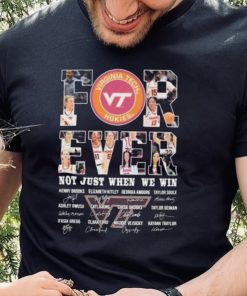 Virginia Tech Hokies For Ever Not Just When We Win Kenny Brooks Elizabeth Kitley Georgia Amoore Signature Shirt