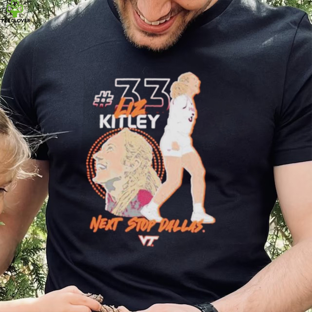 Virginia tech hokies elizabeth kitley next stop Dallas shirt shirt Virginia tech hokies elizabeth kitley next stop Dallas shirt shirt