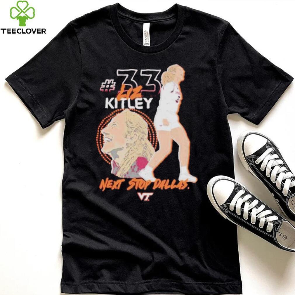 Virginia tech hokies elizabeth kitley next stop Dallas shirt shirt Virginia tech hokies elizabeth kitley next stop Dallas shirt shirt