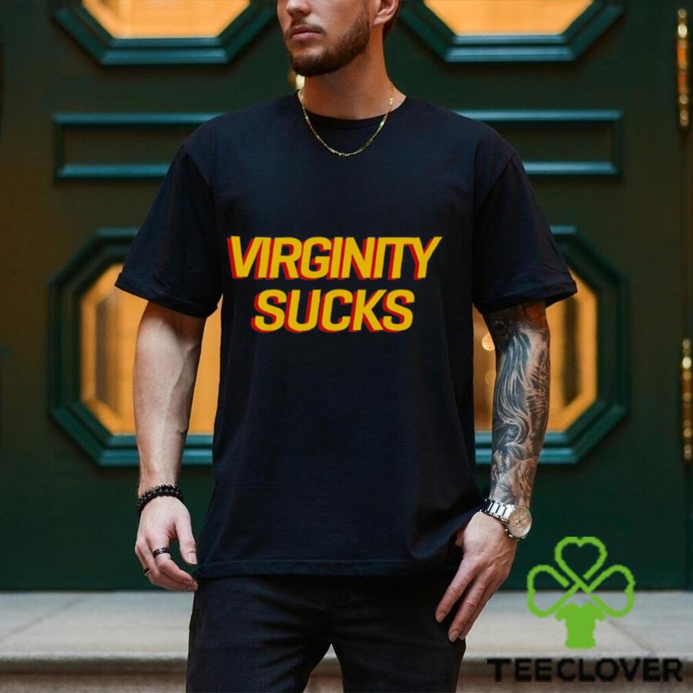 Virginity Sucks Shirt Virginity Sucks Shirt