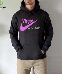 Virgos just do it better shirt