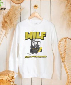 Vitt Milf Man I Love Forklifts Shirt