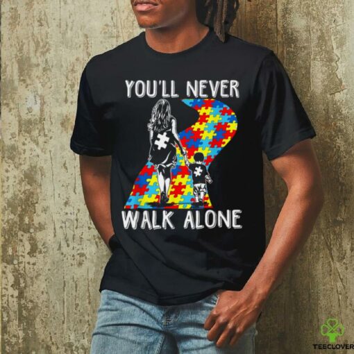 Autism Mom You Will Never Walk Alone Support Autism Son T Shirt