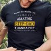 Step Dad Gold Amazing Thanks For Puting With My Mom New Design T Shirt0
