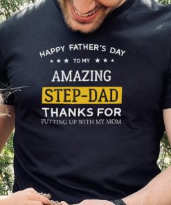 Step Dad Gold Amazing Thanks For Puting With My Mom New Design T Shirt