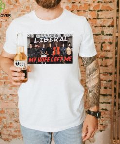 Right Wing Cope Listen Up Liberal My Wife Left Me Sweatshirt