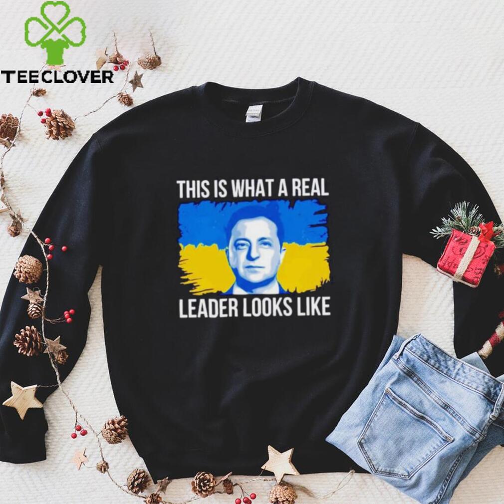 Volodymyr Zelensky this is what a real leader looks like shirt Volodymyr Zelensky this is what a real leader looks like shirt