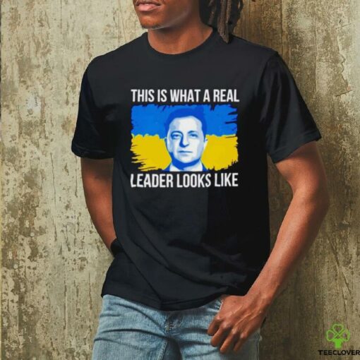 Volodymyr Zelensky this is what a real leader looks like shirt