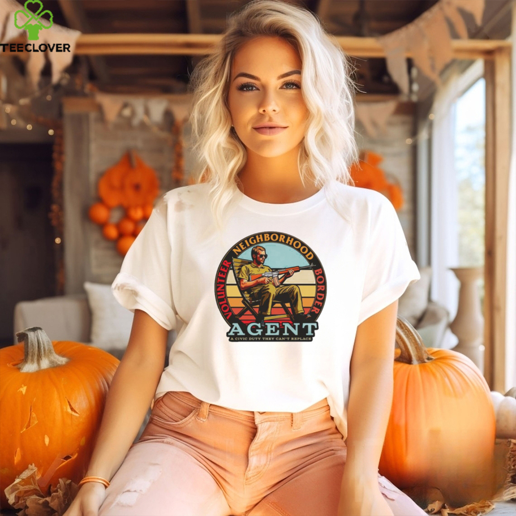 Volunteer neighborhood border agent shirt Volunteer neighborhood border agent shirt