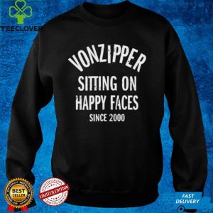 Vonzipper Sitting On Happy Faces Since 2000 Shirt