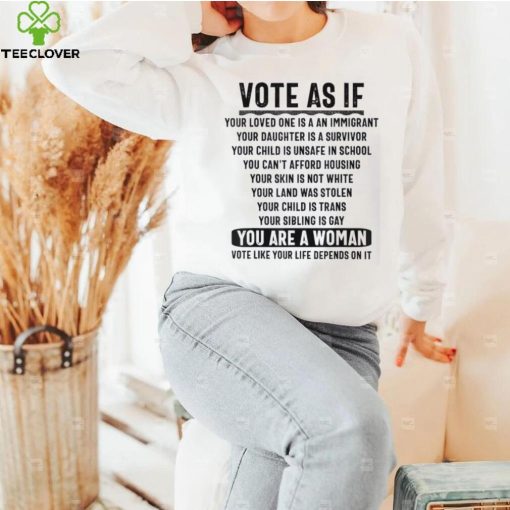 Vote As If Your Life Depends On It Woman Voting Human Rights Shirt