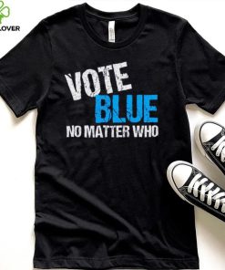 Vote Blue No Matter Shirt Who Democrat Journal Vote Blue Tomorrow Shirt