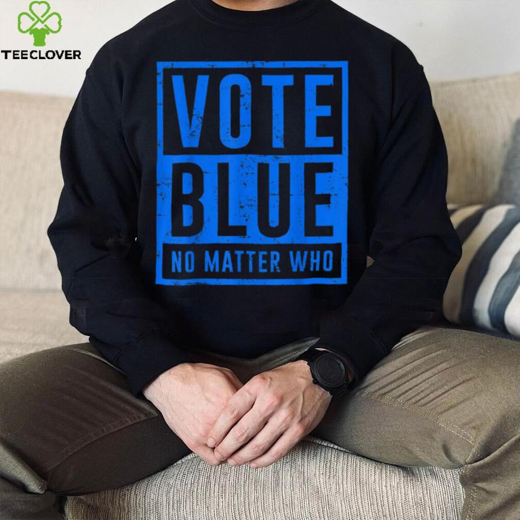 Vote Blue No Matter Who Presidential Election 2024 Democrats T Shirt Vote Blue No Matter Who Presidential Election 2024 Democrats T Shirt