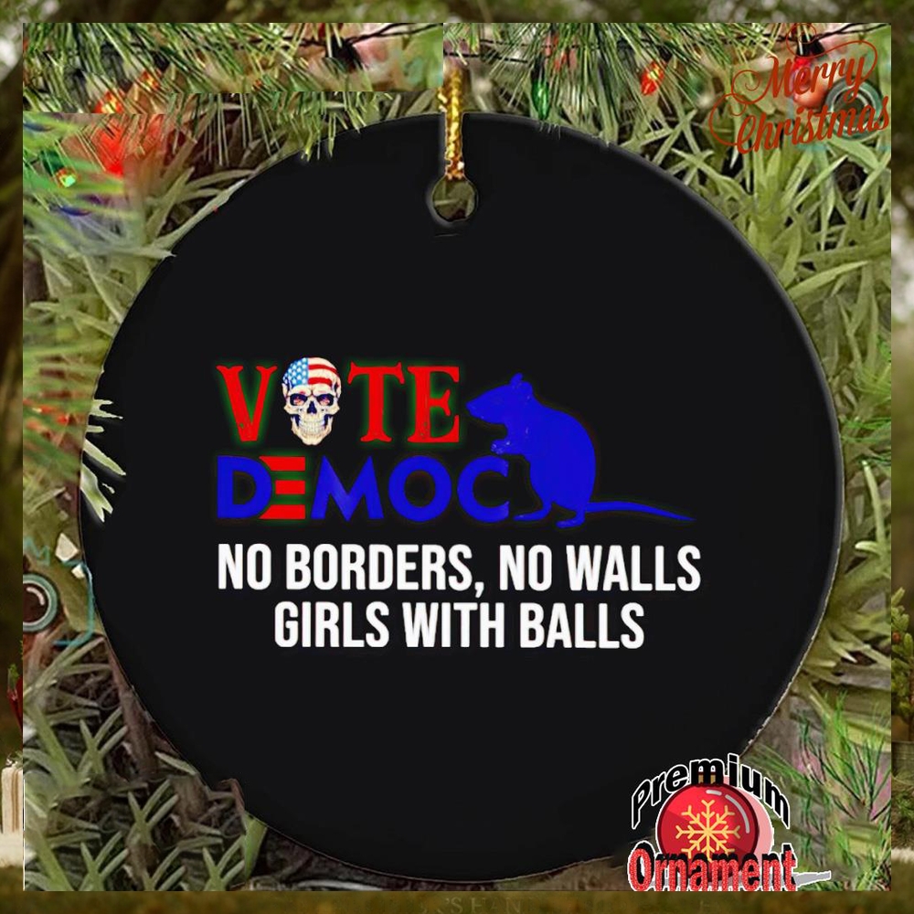 Vote Democrat no borders no walls girls with balls ornament Vote Democrat no borders no walls girls with balls ornament