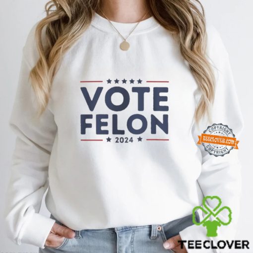 Vote Felon 2024 Trump 34 Coulds Shirt