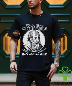 Vote For Methuselah He’s Old As Shit A Worthy Candidate 969 Yrs Old Shirt 3 Vote For Methuselah He’s Old As Shit A Worthy Candidate 969 Yrs Old Shirt
