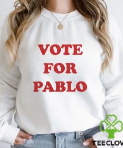 Vote For Pablo New Shirt