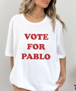 Vote For Pablo t shirt