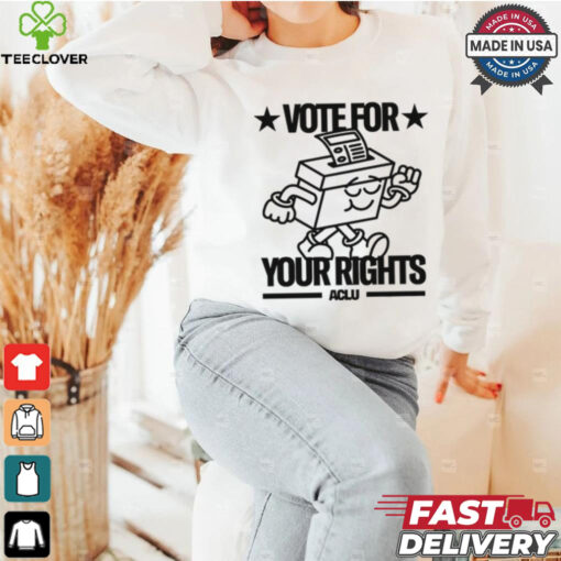 Vote For Your Rights hoodie, sweater, longsleeve, shirt v-neck, t-shirt