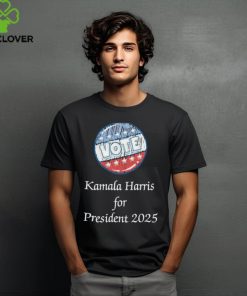 Vote Kamala Harris for President 2025 Shirt