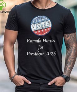 Vote Kamala Harris for President 2025 Shirt