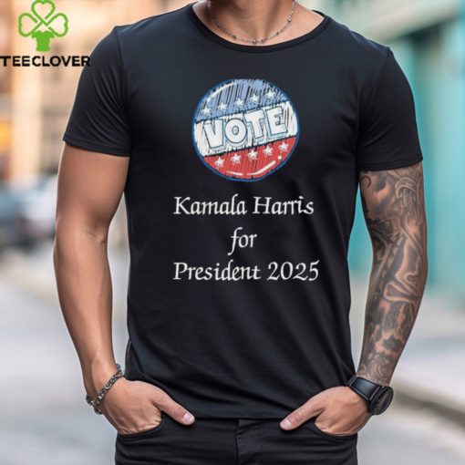 Vote Kamala Harris for President 2025 Shirt