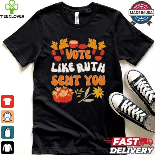 Vote Like Ruth Sent You Halloween T shirt