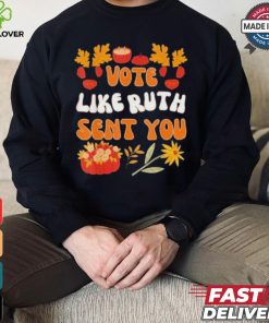 Vote Like Ruth Sent You Halloween T shirt