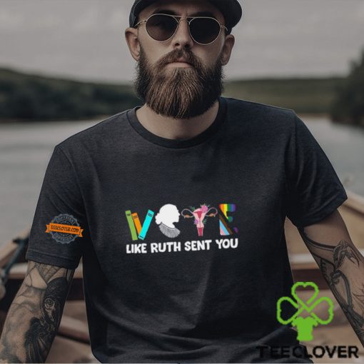 Vote Like Ruth Sent You Shirt