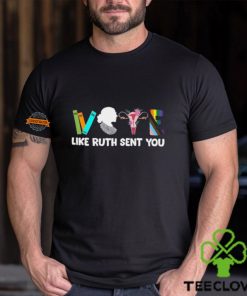 Vote Like Ruth Sent You Shirt