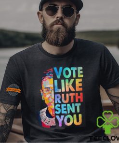 Vote Like Rutth Sent You T Shirt, Election 2024 Shirt