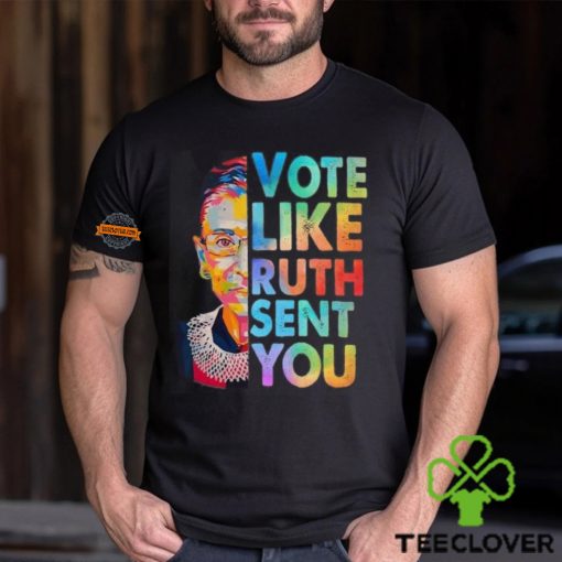 Vote Like Rutth Sent You T Shirt, Election 2024 Shirt